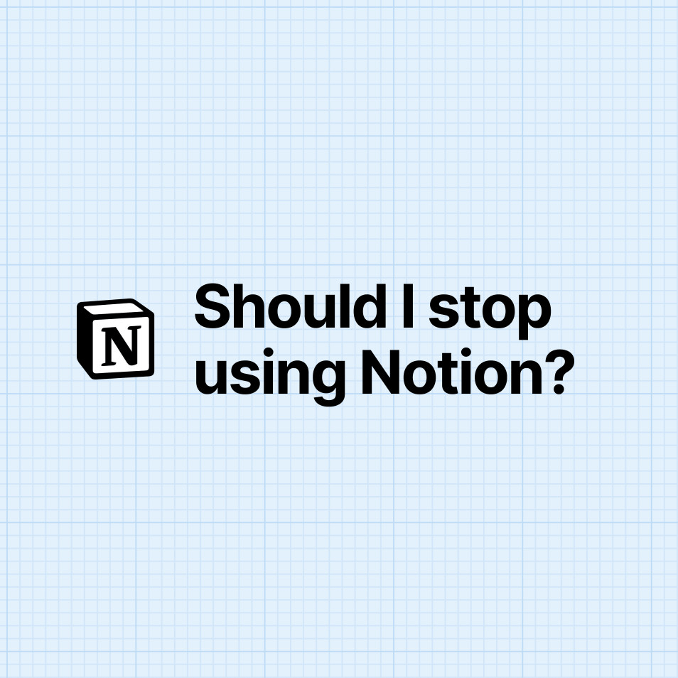 Why stop to use Notion